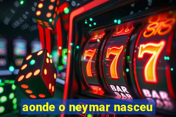 aonde o neymar nasceu